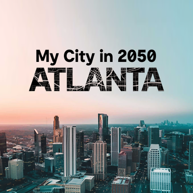 my city in 2050 atlanta featured campaign